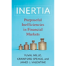 Inertia: Purposeful Inefficiencies in Financial Markets