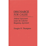 Discharge for Cause: Arbitral Enforcement Under the Collective Bargaining Agreement