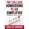 The College Admissions PLAN Simplified: A Busy Parent's P.L.A.N. to a Debt-Free Degree