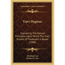 Viavi Hygiene: Explaining The Natural Principles Upon Which The Viavi System Of Treatment Is Based (1908)
