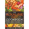 The Alkaline Diet CookBook: The Alkaline Meal Plan to Balance your pH, Reduce Body Acid, Lose Weight and Have Amazing Health
