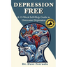 Depression Free: A 12-Week Self-Help Guide to Overcome Depression