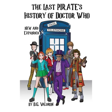 The Last Pirate's History of Doctor Who: The Final Journeys, Fan Films, Stage, Audio and Other Unauthorized Works