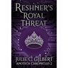 Reshner's Royal Threat