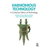 Harmonious Technology: A Confucian Ethics of Technology