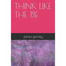 Think like the 1%