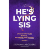 He's Lying Sis: Uncover the Truth Behind His Words and Actions, Volume 1