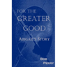 For the Greater Good: Abigail's Story
