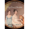 My Dear Charlotte: With the Assistance of Jane Austen's Letters