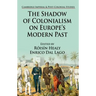 The Shadow of Colonialism on Europe's Modern Past