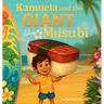 Kamuela and the Giant Musubi: A Hawaiian Picture Book About Family, Food, and Silly Island Adventures