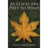 As Leaves are Prey to Wind