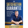 The Satisfaction Guarantee: Redefine Wealth, Become Emotionally Debt-Free, and Unlock True Fulfillment