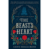 The Beast's Heart: A Novel of Beauty and the Beast