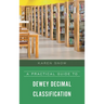A Practical Guide to Dewey Decimal Classification