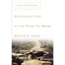 Walking with God on the Road You Never Wanted to Travel