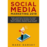 Social Media Marketing 2019: Secret Advertising Strategies That Famous Influencers Use on Instagram, Youtube, Twitter, Facebook, and Snapchat to Bu
