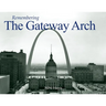 Remembering the Gateway Arch