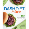 Dash Diet for Two: 125 Heart-Healthy Recipes to Lower Your Blood Pressure Together