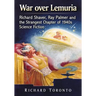 War over Lemuria: Richard Shaver, Ray Palmer and the Strangest Chapter of 1940s Science Fiction
