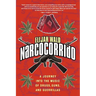 El El Narcocorrido: A Journey Into the Music of Drugs, Guns, and Guerrillas
