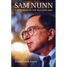 Sam Nunn: Statesman of the Nuclear Age
