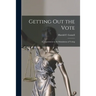 Getting out the Vote; an Experiment in the Stimulation of Voting
