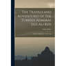 The Travels and Adventures of the Turkish Admiral Sidi Ali Reïs: In India, Afghanistan, Central Asia