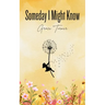 Someday I Might Know