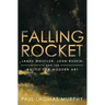 Falling Rocket: James Whistler, John Ruskin, and the Battle for Modern Art