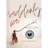 Suddenly We