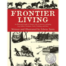 Frontier Living: An Illustrated Guide To Pioneer Life In America