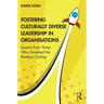 Fostering Culturally Diverse Leadership in Organisations: Lessons from Those Who Smashed the Bamboo Ceiling
