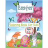 Easter Coloring book for Kids Ages 2-5: Cute and Fun Easter Coloring Pages with Easter Bunny, Eggs For Kids and Toddlers
