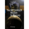The Messenger Mission to Mercury