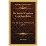 The Book Of Modern Legal Anecdotes: The Bar, Bench, And Woolsack (1873)