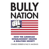 Bully Nation: How the American Establishment Creates a Bullying Society