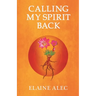 Calling My Spirit Back