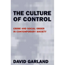 The Culture of Control: Crime and Social Order in Contemporary Society