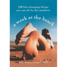 A Week at the Beach: 100 Life-Changing Things You Can Do by the Seashore