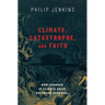 Climate, Catastrophe, and Faith: How Changes in Climate Drive Religious Upheaval