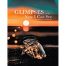 Glimpses... Now I Can See