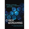 Cyber Wargaming: Research and Education for Security in a Dangerous Digital World