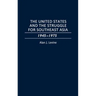 The United States and the Struggle for Southeast Asia: 1945-1975