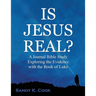 Is Jesus Real?: A Journal Bible Study Exploring the Evidence with the Book of Luke