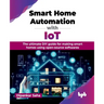 Smart Home Automation with IoT: The ultimate DIY guide for making smart homes using open-source softwares (English Edition)
