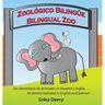 Zoológico Bilingüe / Bilingual Zoo: Un abecedario de animales en español e inglés / An animal alphabet in English and Spanish