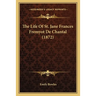 The Life Of St. Jane Frances Fremyot De Chantal (1872)