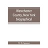 Westchester County, New York: biographical