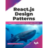 React.js Design Patterns: Learn how to build scalable React apps with ease (English Edition)